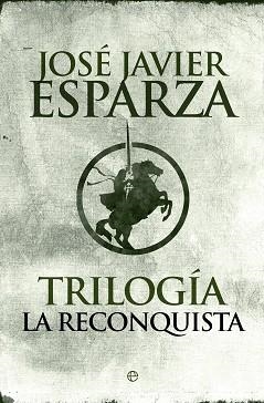 TRILOGÍA LA RECONQUISTA | 9788490601785 | ESPARZA, JOSÉ JAVIER | Llibreria Aqualata | Comprar libros en catalán y castellano online | Comprar libros Igualada
