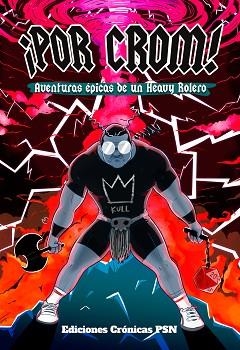 POR CROM! AVENTURAS ÉPICAS DE UN HEAVY ROLERO | 9788461741892 | PALOMINO ROBLES, ANDRÉS | Llibreria Aqualata | Comprar libros en catalán y castellano online | Comprar libros Igualada