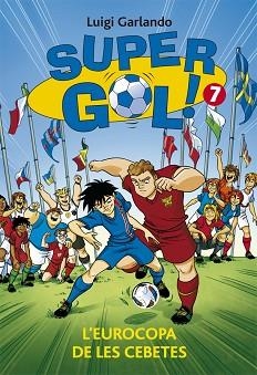 SUPERGOL 7.  L'EUROCOPA DE LES CEBETES | 9788424658625 | GARLANDO, LUIGI | Llibreria Aqualata | Comprar libros en catalán y castellano online | Comprar libros Igualada