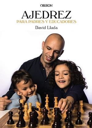 AJEDREZ PARA PADRES Y EDUCADORES | 9788441538290 | LLADA FERNÁNDEZ, DAVID | Llibreria Aqualata | Comprar libros en catalán y castellano online | Comprar libros Igualada