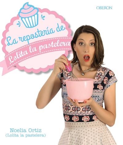 REPOSTERÍA DE LOLITA LA PASTELERA, LA | 9788441538474 | ORTIZ ENCINA, NOELIA | Llibreria Aqualata | Comprar libros en catalán y castellano online | Comprar libros Igualada