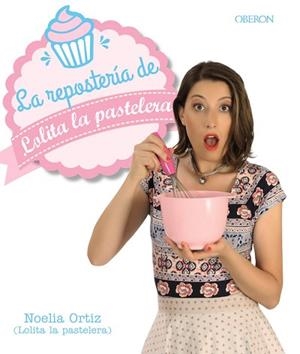 REPOSTERÍA DE LOLITA LA PASTELERA, LA | 9788441538474 | ORTIZ ENCINA, NOELIA | Llibreria Aqualata | Comprar llibres en català i castellà online | Comprar llibres Igualada