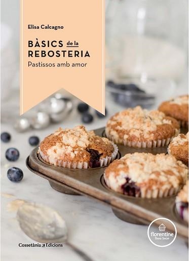 BÀSICS DE LA REBOSTERIA | 9788490344972 | CALCAGNO, ELISA | Llibreria Aqualata | Comprar libros en catalán y castellano online | Comprar libros Igualada