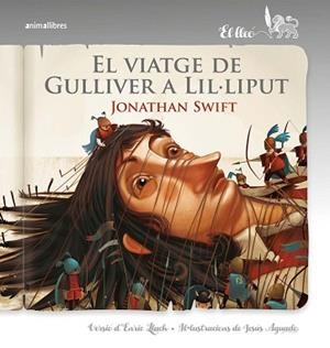 VIATGE DE GULLIVER A LIL·LIPUT, EL | 9788415975915 | SWIFT, JONATHAN | Llibreria Aqualata | Comprar libros en catalán y castellano online | Comprar libros Igualada
