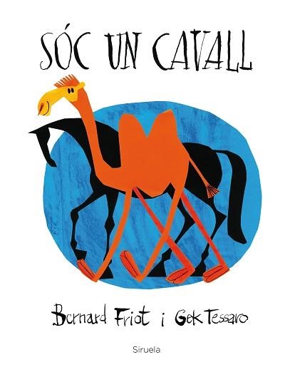 SÓC UN CAVALL | 9788416854462 | FRIOT, BERNARD / TESSARO, GEK | Llibreria Aqualata | Comprar libros en catalán y castellano online | Comprar libros Igualada