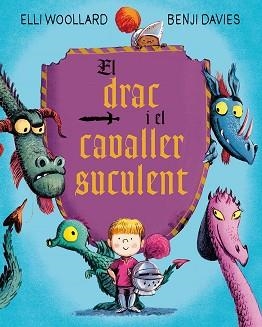 DRAC I EL CAVALLER SUCULENT, EL | 9788416648634 | WOOLLARD, ELLI / DAVIES, BENJI | Llibreria Aqualata | Comprar libros en catalán y castellano online | Comprar libros Igualada