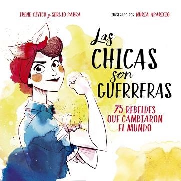 CHICAS SON GUERRERAS, LAS | 9788490436547 | CIVICO, IRENE / PARRA, SERGIO | Llibreria Aqualata | Comprar libros en catalán y castellano online | Comprar libros Igualada