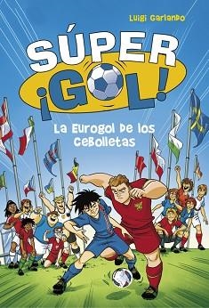 EUROGOL DE LOS CEBOLLETAS, LA (SÚPER GOL 7) | 9788490436554 | GARLANDO, LUIGI | Llibreria Aqualata | Comprar libros en catalán y castellano online | Comprar libros Igualada