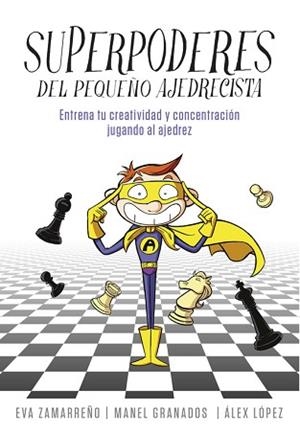 SUPERPODERES DEL PEQUEÑO AJEDRECISTA | 9788490436271 | ZAMARREÑO, EVA / LOPEZ, ALEX | Llibreria Aqualata | Comprar libros en catalán y castellano online | Comprar libros Igualada