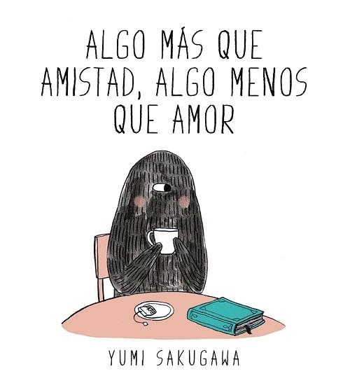 ALGO MÁS QUE AMISTAD, ALGO MENOS QUE AMOR | 9788494556845 | SAKUGAWA, YUMI | Llibreria Aqualata | Comprar libros en catalán y castellano online | Comprar libros Igualada