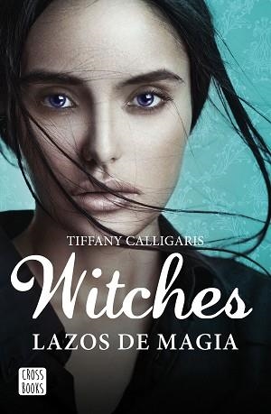 WITCHES. LAZOS DE MAGIA | 9788408160250 | CALLIGARIS, TIFFANY | Llibreria Aqualata | Comprar llibres en català i castellà online | Comprar llibres Igualada