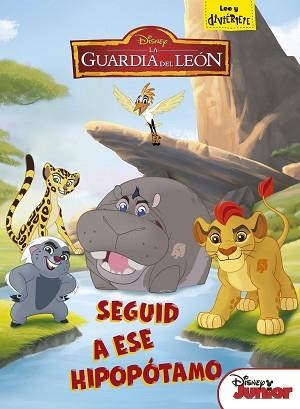 GUARDIA DEL LEÓN, LA. SEGUID A ESE HIPOPÓTAMO | 9788499518497 | DISNEY | Llibreria Aqualata | Comprar libros en catalán y castellano online | Comprar libros Igualada
