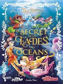 SECRET DE LES FADES DELS OCEANS, EL | 9788491370772 | TEA STILTON | Llibreria Aqualata | Comprar libros en catalán y castellano online | Comprar libros Igualada