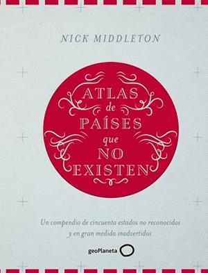 ATLAS DE PAÍSES QUE NO EXISTEN | 9788408160090 | MIDDLETON, NICK | Llibreria Aqualata | Comprar libros en catalán y castellano online | Comprar libros Igualada
