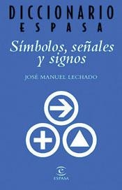 SIMBOLOS, SEÑALES Y SIGNOS (DICCIONARIO ESPASA) | 9788467010176 | LECHADO, JOSE MANUEL | Llibreria Aqualata | Comprar llibres en català i castellà online | Comprar llibres Igualada