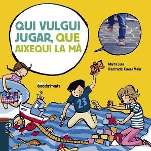 QUI VULGUI JUGAR, QUE AIXEQUI LA MÀ | 9788447932542 | LUNA SANJUAN, MARTA | Llibreria Aqualata | Comprar libros en catalán y castellano online | Comprar libros Igualada