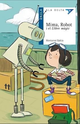 MIMA, ROBOT I EL LLIBRE MÀGIC | 9788447932504 | GALÍCIA I GORRITZ, MONTSERRAT | Llibreria Aqualata | Comprar llibres en català i castellà online | Comprar llibres Igualada