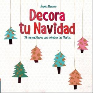 DECORA TU NAVIDAD | 9788414005392 | NAVARRO, ÁNGELS | Llibreria Aqualata | Comprar libros en catalán y castellano online | Comprar libros Igualada