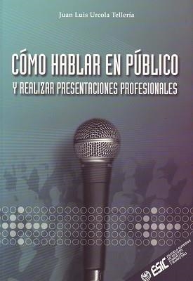 CÓMO HABLAR EN PÚBLICO | 9788473563376 | URCOLA TELLERÍA, JUAN LUIS | Llibreria Aqualata | Comprar libros en catalán y castellano online | Comprar libros Igualada