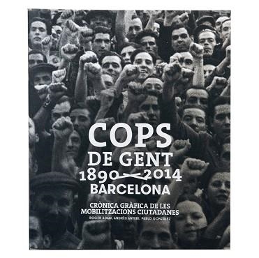 COPS DE GENT 1890-2014. BARCELONA | 9788498508840 | GONZÁLEZ MORANDI, PABLO / ANTEBI ARNÓ, ANDRÉS / ÁDAM BERNAD, ROGER | Llibreria Aqualata | Comprar llibres en català i castellà online | Comprar llibres Igualada