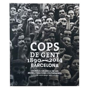COPS DE GENT 1890-2014. BARCELONA | 9788498508840 | GONZÁLEZ MORANDI, PABLO / ANTEBI ARNÓ, ANDRÉS / ÁDAM BERNAD, ROGER | Llibreria Aqualata | Comprar libros en catalán y castellano online | Comprar libros Igualada