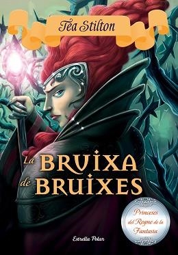PRINCESES DEL REGNE DE LA FANTASIA 13. LA BRUIXA DE BRUIXES | 9788491370215 | STILTON, TEA | Llibreria Aqualata | Comprar libros en catalán y castellano online | Comprar libros Igualada