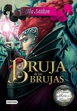 PRINCESAS DEL REINO DE LA FANTASÍA 13. BRUJA DE LAS BRUJAS | 9788408159469 | TEA STILTON | Llibreria Aqualata | Comprar libros en catalán y castellano online | Comprar libros Igualada