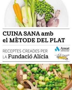 CUINA SANA AMB EL MÈTODE DEL PLAT | 9788497358866 | FUNDACIÓ ALÍCIA | Llibreria Aqualata | Comprar llibres en català i castellà online | Comprar llibres Igualada