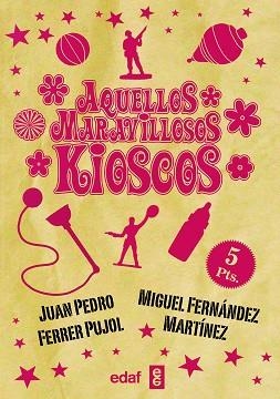 AQUELLOS MARAVILLOSOS KIOSCOS | 9788441436947 | FERRER, JUAN PEDRO / FERNÁNDEZ MARTÍNEZ, MIGUEL | Llibreria Aqualata | Comprar libros en catalán y castellano online | Comprar libros Igualada