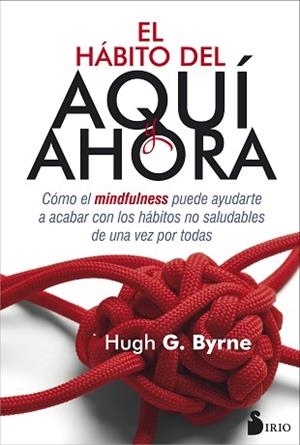HÁBITO DEL AQUÍ AHORA, EL | 9788416579686 | BYRNE, HUGH | Llibreria Aqualata | Comprar libros en catalán y castellano online | Comprar libros Igualada