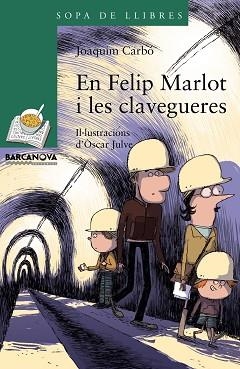 EN FELIP MARLOT I LES CLAVEGUERES (SOPA DE LLIBRES 10 ANYS 216) | 9788448941260 | CARBÓ, JOAQUIM | Llibreria Aqualata | Comprar libros en catalán y castellano online | Comprar libros Igualada