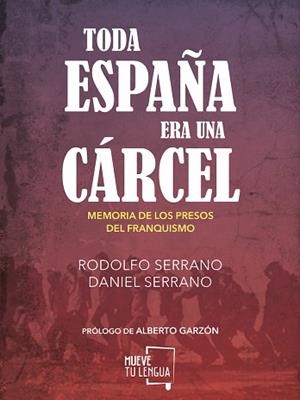 TODA ESPAÑA ERA UNA CÁRCEL | 9788494567643 | SERRANO RECIO, RODOLFO / SERRANO, DANIEL | Llibreria Aqualata | Comprar libros en catalán y castellano online | Comprar libros Igualada