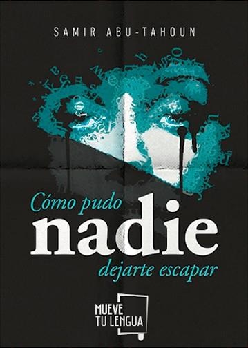 CÓMO PUDO NADIE DEJARTE ESCAPAR | 9788494618703 | ABU-TAHOUN RECIO, SAMIR | Llibreria Aqualata | Comprar libros en catalán y castellano online | Comprar libros Igualada