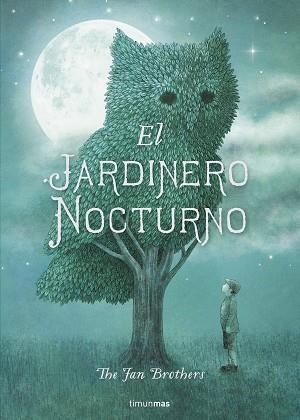 JARDINERO NOCTURNO, EL | 9788408161288 | FAN, ERIC / FAN, TERRY | Llibreria Aqualata | Comprar libros en catalán y castellano online | Comprar libros Igualada