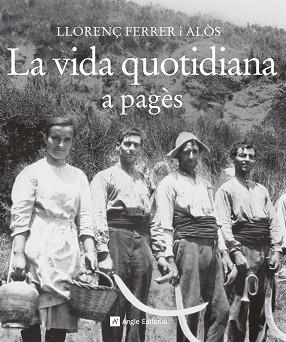 VIDA QUOTIDIANA A PAGÈS, LA | 9788415307372 | FERRER I ALÒS, LLORENÇ | Llibreria Aqualata | Comprar libros en catalán y castellano online | Comprar libros Igualada