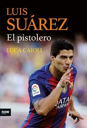 LUIS SUÁREZ, EL PISTOLERO | 9788416245468 | CAIOLI, LUCA | Llibreria Aqualata | Comprar libros en catalán y castellano online | Comprar libros Igualada
