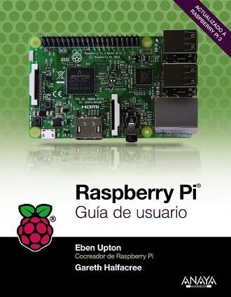 RASPBERRY PI. GUÍA DE USUARIO | 9788441538719 | UPTON, EBEN / HALFACREE, GARETH | Llibreria Aqualata | Comprar libros en catalán y castellano online | Comprar libros Igualada