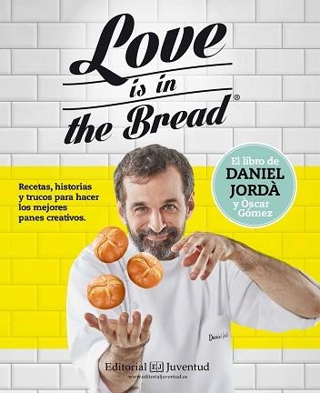 LOVE IS IN THE BREAD | 9788426143945 | JORDÀ, DANIEL / GÒMEZ, ÒSCAR | Llibreria Aqualata | Comprar libros en catalán y castellano online | Comprar libros Igualada