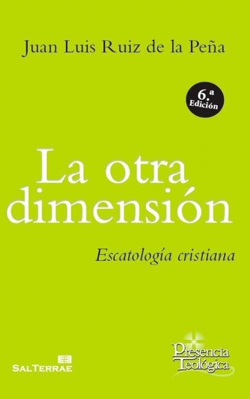 OTRA DIMENSIÓN, LA. ESCATOLOGÍA CRISTIANA | 9788429310207 | RUIZ DE LA PEÑA, JUAN LUIS | Llibreria Aqualata | Comprar libros en catalán y castellano online | Comprar libros Igualada