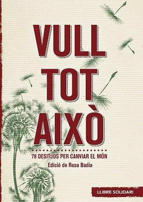 VULL TOT AIXÒ. 79 DESITJOS PER CANVIAR EL MÓN | 9788415307389 | BADIA SOPEÑA, MARIA ROSA | Llibreria Aqualata | Comprar libros en catalán y castellano online | Comprar libros Igualada