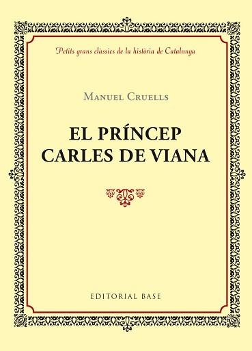PRÍNCEP CARLES DE VIANA, EL (PETITS GRANS CLÀSSICS DE LA HISTÒRIA DE CATALUNYA) | 9788416587391 | CRUELLS, MANUEL | Llibreria Aqualata | Comprar libros en catalán y castellano online | Comprar libros Igualada