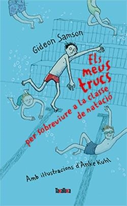 MEUS TRUCS PER SOBREVIURE A LA CLASSE DE NATACIÓ, ELS | 9788416003631 | SAMSON, GIDEON | Llibreria Aqualata | Comprar libros en catalán y castellano online | Comprar libros Igualada