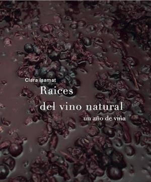 RAÍCES DEL VINO NATURAL | 9788494611209 | ISAMAT RIVIÈRE, CLARA | Llibreria Aqualata | Comprar libros en catalán y castellano online | Comprar libros Igualada