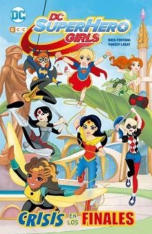 DC SUPER HERO GIRLS. CRISIS DE LOS FINALES | 9788416901005 | FONTANA, SHEA | Llibreria Aqualata | Comprar libros en catalán y castellano online | Comprar libros Igualada