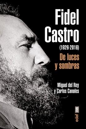 FIDEL CASTRO (1926-2016). DE LUCES Y SOMBRAS | 9788441437203 | CANALES, CARLOS / DEL REY, MIGUEL | Llibreria Aqualata | Comprar libros en catalán y castellano online | Comprar libros Igualada