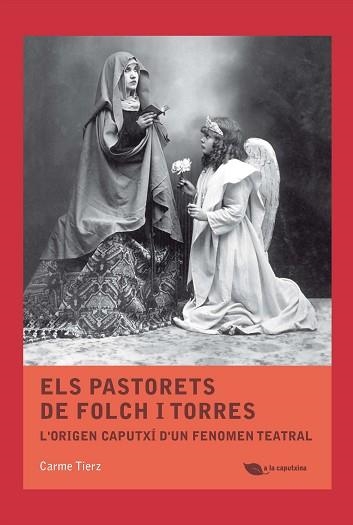 PASTORETS DE FOLCH I TORRES, ELS. L'ORIGEN CAPUTXÍ D'UN FENOMEN TEATRAL | 9788499794938 | TIERZ, CARME | Llibreria Aqualata | Comprar libros en catalán y castellano online | Comprar libros Igualada