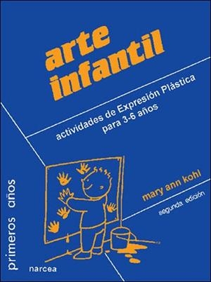 ARTE INFANTIL. ACTIVIDADES DE EXPRESION PLASTICA PA | 9788427712041 | KOHL, MARY ANN | Llibreria Aqualata | Comprar llibres en català i castellà online | Comprar llibres Igualada