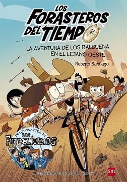 FORASTEROS DEL TIEMPO 1. LA AVENTURA DE LOS BALBUENA EN EL LEJANO OESTE | 9788467582840 | SANTIAGO, ROBERTO | Llibreria Aqualata | Comprar libros en catalán y castellano online | Comprar libros Igualada
