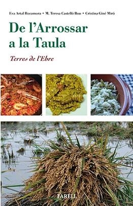 DE L'ARROSSAR A LA TAULA. TERRES DE L'EBRE | 9788492811816 | ARTAL ROCAMORA, EVA / CASTELLÓ BOU, M. TERESA / GINÉ MIRÓ, CRISTINA | Llibreria Aqualata | Comprar libros en catalán y castellano online | Comprar libros Igualada