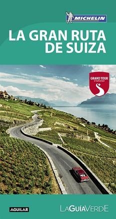 GRAN RUTA DE SUIZA, LA  (LA GUÍA VERDE 2017) | 9788403516502 | MICHELIN | Llibreria Aqualata | Comprar libros en catalán y castellano online | Comprar libros Igualada